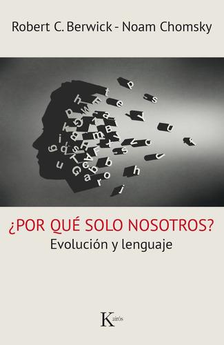 ¿Por qué solo nosotros?: Evolución y lenguaje, de Berwick, Robert C.. Editorial Kairos, tapa blanda en español, 2017