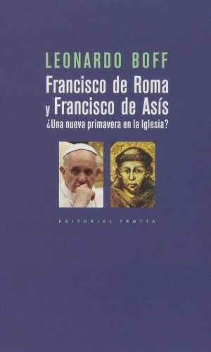 Francisco De Roma Y Francisco De Asis - Leonardo Boff