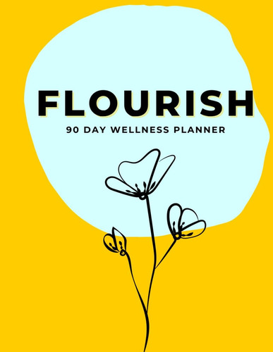 Libro: Flourish: 90 Day Wellness Planner: Mind Body Spirit |