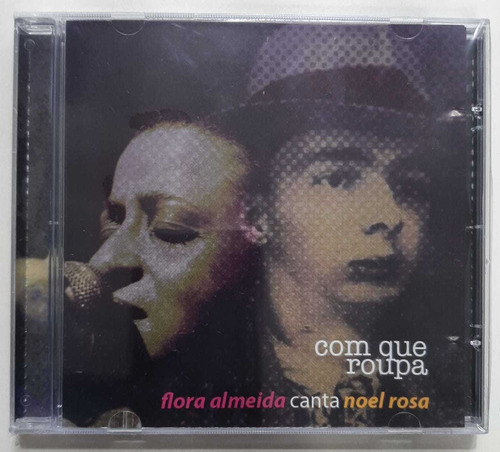 Cd Flora Almeida - Canta Noel Rosa / Com Que Roupa