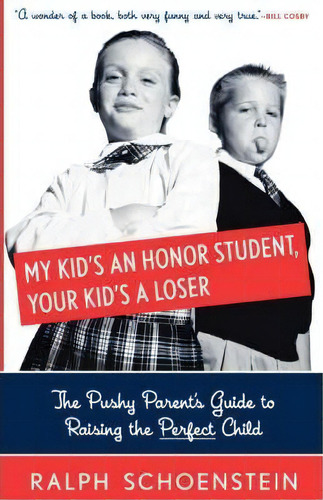 My Kid's An Honor Student, Your Kid's A Loser, De Ralph Schoenstein. Editorial Ingram Publisher Services Us, Tapa Blanda En Inglés