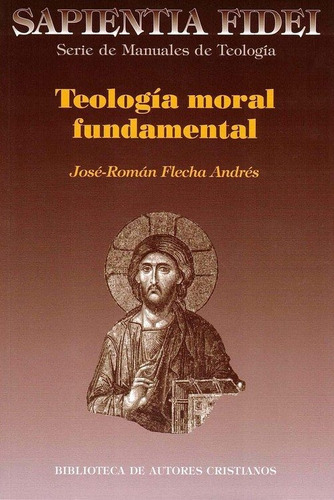 Teologãâa Moral Fundamental, De Flecha Andrés, José Román. Editorial Biblioteca Autores Cristianos, Tapa Blanda En Español