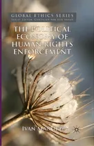 Comprar The Political Economy Of Human Rights Enforcement, De Ivan Manokha. Editorial Palgrave Macmillan, Tapa Blanda En Inglés