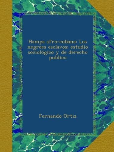 Libro: Hampa Afro-cubana: Los Negroes Esclavos; Estudio Soci