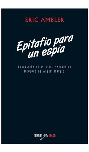 Epitafio Para Un Espia - Eric Ambler, de Eric Ambler. Editorial Navona en español