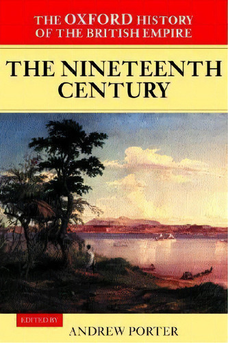 The Oxford History Of The British Empire: Volume Iii: The Nineteenth Century, De Wm Roger Louis. Editorial Oxford University Press, Tapa Blanda En Inglés