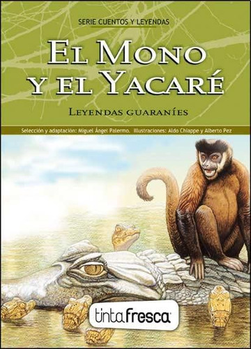 El Mono Y El Yacare/ Sol Y Luna (leyendas Guaranies), De Vv. Aa.. Editorial Tinta Fresca, Tapa Blanda En Español, 2008