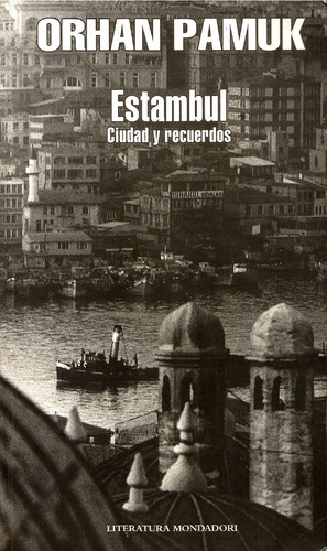 Libro - Novela - Orhan Pamuk - Estambul. Ciudad Y Recuerdos (Usado)