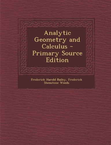 Analytic Geometry And Calculus  Primary Source Edition