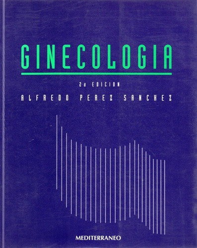 Ginecología - Pérez Sánchez 2º Edición, de Pérez Sánchez. Editorial Mediterraneo en español