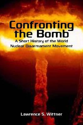 Libro Confronting The Bomb : A Short History Of The World...