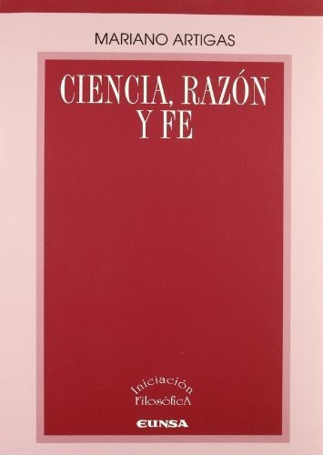 Libro Ciencia Razon Y Fe  De Artigas Mariano