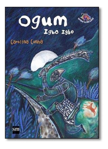 Ogum: Igbo Igbo, de Carolina Cunha. Editora SM (PARADIDATICOS), capa mole em português