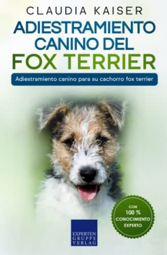 Adiestramiento Canino Del Fox Terrier: Adiestramiento Canino