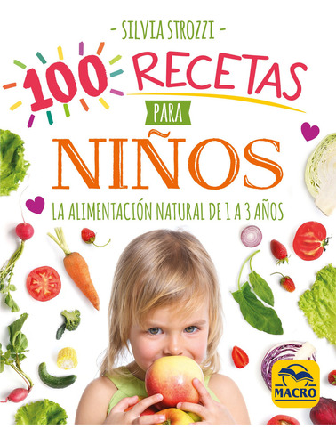 100 Recetas Para Niños: La Alimentación Natural De 1 A 3 Años, De Silvias Strozzi. 8417080730, Vol. 1. Editorial Editorial Promolibro, Tapa Blanda, Edición 2020 En Español, 2020