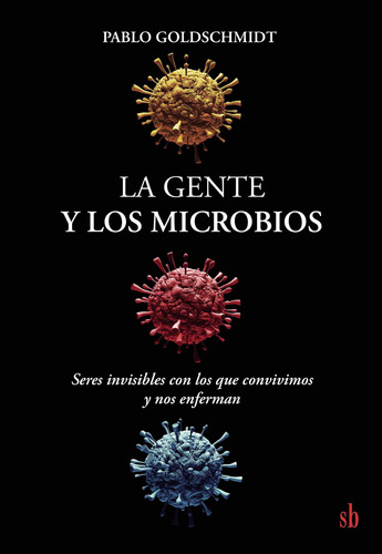 Libro: La Gente Y Los Microbios: Seres Invisibles Con Los Y