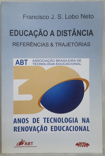 Livro Educação A Distância - Referências & Trajetórias - Francisco J. S. Lobo Neto - Editora Abt (Usado)