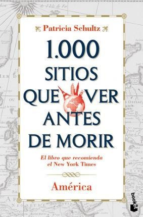 1000 Sitios Que Ver Antes De Morir : América - Patricia Schu