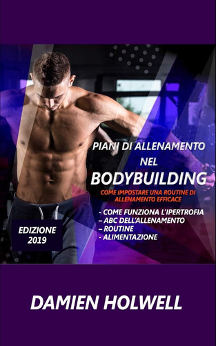 Libro: Piani Di Allenamento Nel Bodybuilding: Come Impostare