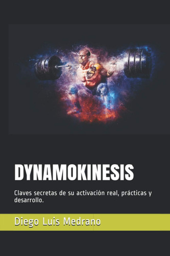 Libro: Dynamokinesis: Claves Secretas De Su Activación Real,