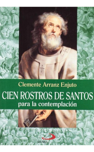 Cien rostros de santos: para la contemplación (Lumen), de Arranz Enjuto, Clemente. Editorial San Pablo, tapa pasta blanda en español, 2000