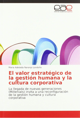 Libro: El Valor Estratégico Gestión Humana Y Cultur