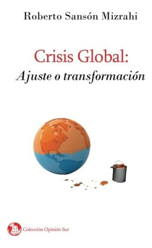 Libro: Crisis Global: Ajuste O Transformación (spanish Editi