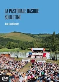 La Pastorale Basque De Soule - Davant Iratçabal, Jean-lo...