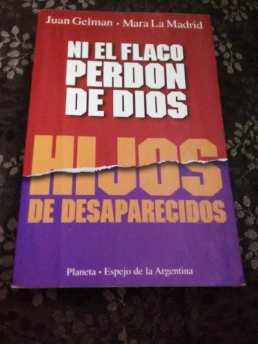 Ni El Flaco Perdon De Dios - Juan Gelman Mara La Madrid