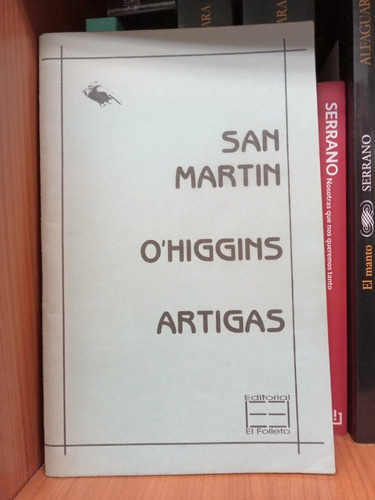 San Martin , O Higgins Y Artigas