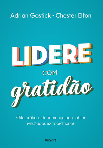 Lidere com Gratidão: Oito práticas de liderança para obter resultados extraordinários, de Gostick, Adrian. Editora Saraiva Educação S. A., capa mole em português, 2020