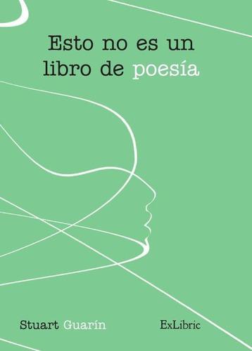 Esto No Es Un Libro De Poesía, De Stuart Guarín. Editorial Exlibric, Tapa Blanda En Español, 2021
