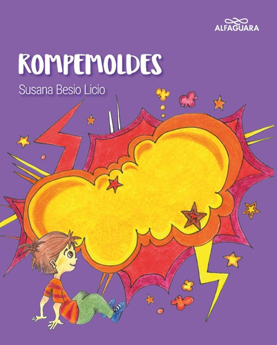 Rompemoldes - Susana Besio Licio, De Susana Besio Licio. Editorial Alfaguara Infantiles Y Juveniles En Español