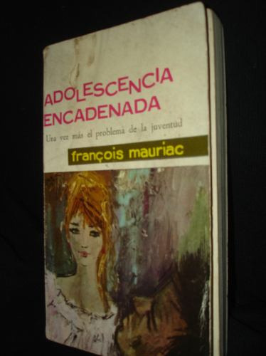Adolescencia Encadenada Francois Mauriac /en Belgrano