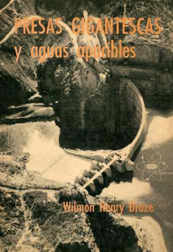 Presas Gigantescas Y Aguas Apacibles - Wilmon Henry Droze