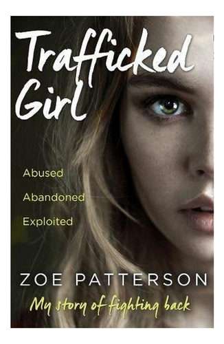 Trafficked Girl - Abused. Abandoned. Exploited. This I. Eb01