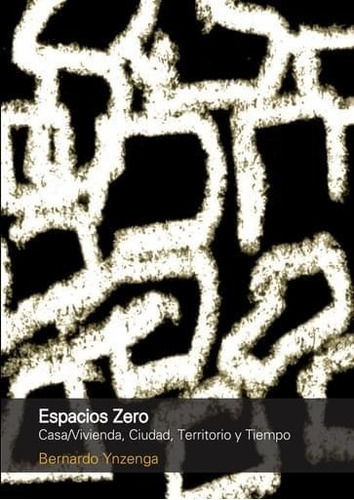 Espacios Zero: Casa/vivienda, Territorio Y Tiempo