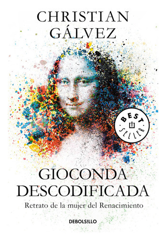 Gioconda Descodificada, De Gálvez, Christian. Editorial Debolsillo, Tapa Blanda En Español