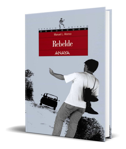 Rebelde, De Manuel L. Alonso. Editorial Anaya, Tapa Dura En Español, 2001