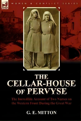 The Cellar-house Of Pervyse, De G E Mitton. Editorial Leonaur Ltd, Tapa Dura En Inglés