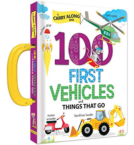 Libro 100 First Vehicles And Things That Go: Carry Book De P