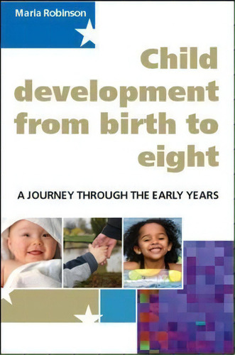 Child Development From Birth To Eight: A Journey Through The Early Years, De Maria Robinson. Editorial Open University Press, Tapa Blanda En Inglés