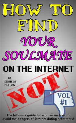 Libro How To Find Your Soulmate On The Internet - Not!: T...