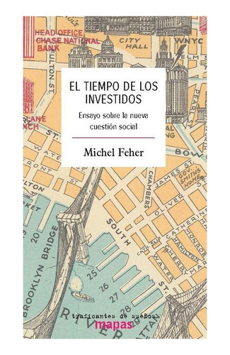 Michel Feher Tiempo De Los Investidos Traficantes De Sueños