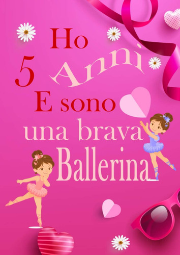 Libro: Ho 5 Anni E Sono Una Brava Ballerina: Libro Da Disegn
