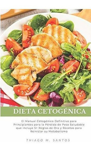 Dieta Cetogenica El Manual Cetogenico Definitivo..., De Santos, Thiago M.. Editorial Independently Published En Español