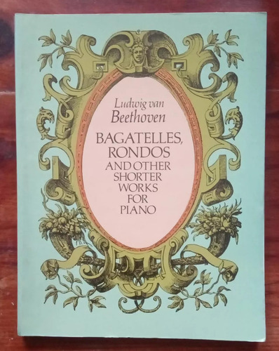 Beethoven: Bagatelles, Rondos And Works For Piano Dover 1987