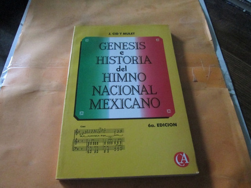 Génesis E Historia Del Himno Nacional Mexicano J.cid Y Mulet