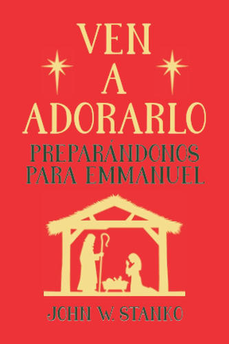 Libro: Ven A Adorarlo: Preparándonos Para Emmanuel (spanish 