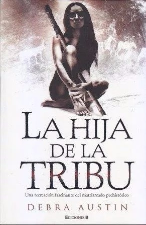 La Hija De La Tribu - Debra Austin - Ediciones B - Tapa Dura